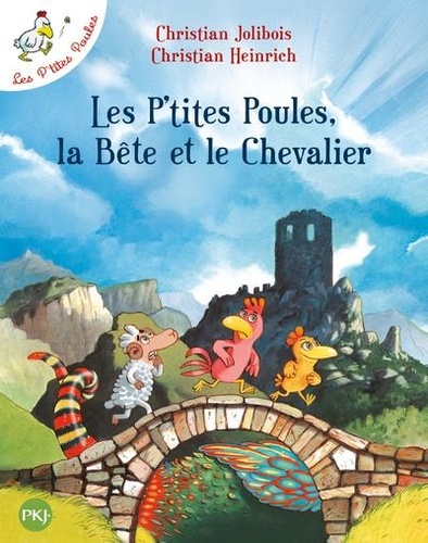 Les P'tites Poules : Les P'tites Poules, la Bête et le Chevalier