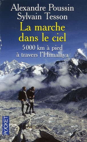 La marche dans le ciel. 5 000 Kilomètres à pied à travers l'Himalaya