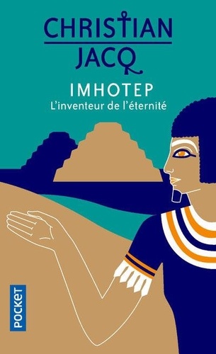 Imhotep, l'inventeur de l'éternité. Le secret de la pyramide