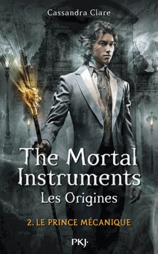 La Cité des Ténèbres/The Mortal Instruments - Les Origines Tome 2 : Le Prince mécanique
