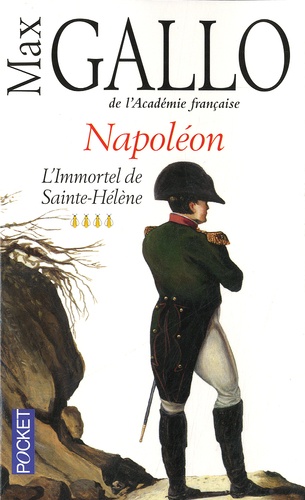 Napoléon. Tome 4, L'immortel de Sainte-Hélène