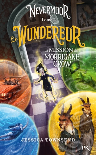 Nevermoor Tome 2 : Le Wundereur. La mission de Morrigane Crow
