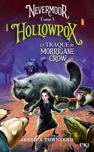 Nevermoor Tome 3 : Hollowpox. La traque de Morrigane Crow