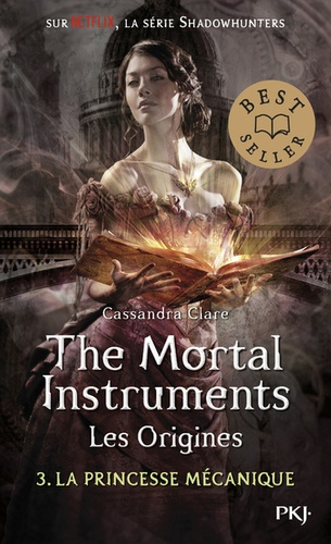 La Cité des Ténèbres/The Mortal Instruments - Les Origines Tome 3 : La princesse mécanique