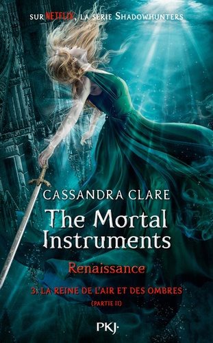 The mortal Instruments - Renaissance Tome 3 : La reine de l'air et des ombres. Partie 2