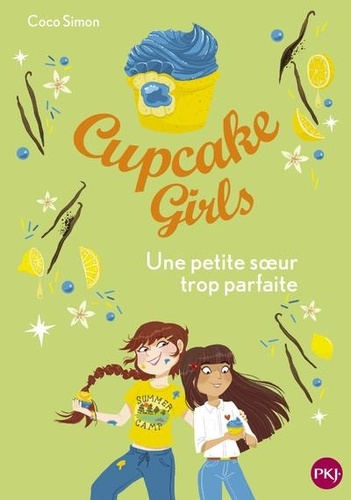 Cupcake Girls Tome 21 : Une petite soeur trop parfaite