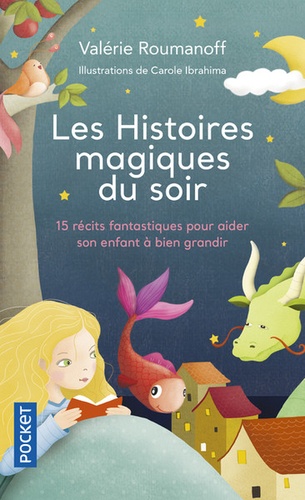 Les histoires magiques du soir. 15 récits fantastiques pour aider son enfant à bien grandir