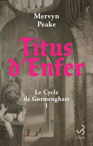 Le Cycle de Gormenghast Tome 1 : Titus d’Enfer