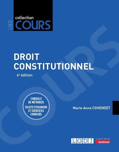Droit constitutionnel. Conseils de méthodes, sujets d'examens et exercices corrigés, 6e édition