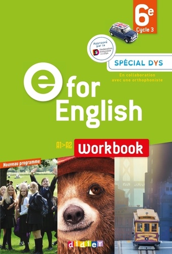 E for English 6e A1>A2. Workbook [ADAPTE AUX DYS