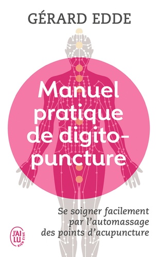 Manuel pratique de digitopuncture. Santé et vitalité par l'automassage des points d'acupuncture traditionnels chinois