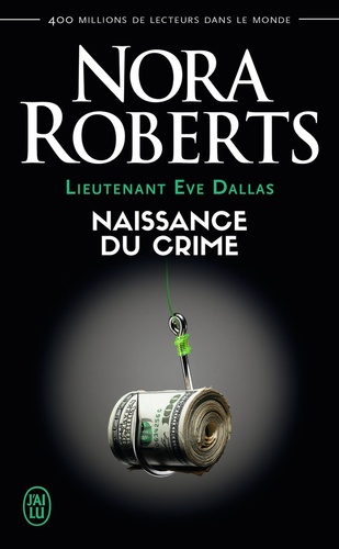 Lieutenant Eve Dallas Tome 23 : Naissance du crime