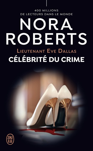 Lieutenant Eve Dallas Tome 34 : Célébrité du crime