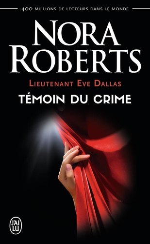 Lieutenant Eve Dallas Tome 10 : Témoin du crime