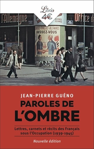 Paroles de l'ombre. Lettres, carnets et récits des Français sous l'Occupation (1939-1945)