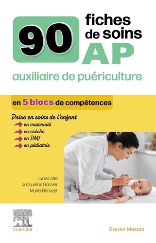 90 fiches de soins AP auxiliaire de puériculture. 4e édition