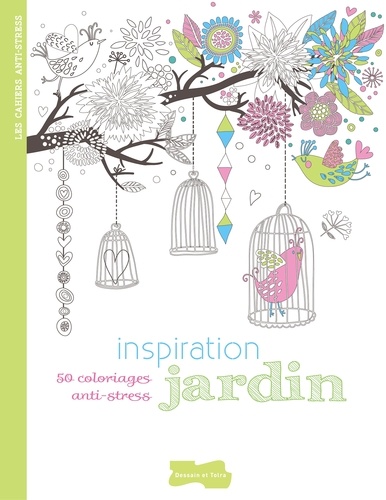Inspiration jardin. 50 coloriages anti-stress