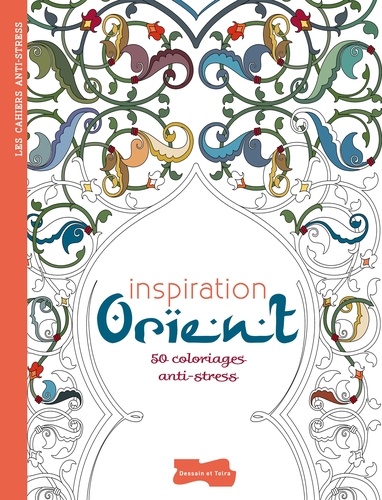 Inspiration orient. 50 coloriages anti-stress