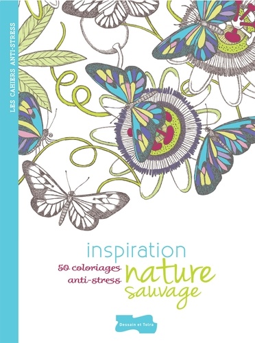 Inspiration nature sauvage. 50 coloriages anti-stress