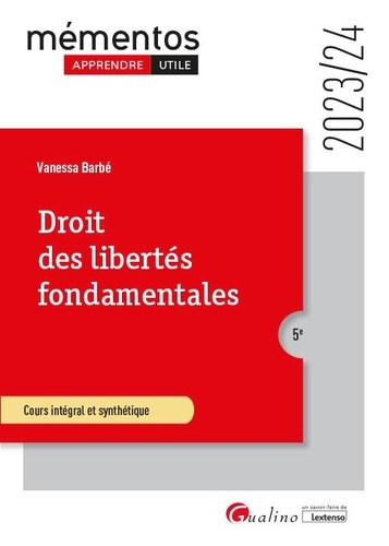 Droit des libertés fondamentales. Tout sur les sources des libertés fondamentales et des moyens de leur garantie, Edition 2023-2024
