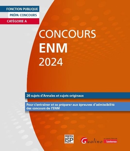 Concours ENM 2024 Catégorie A 25 sujets (Annales et originaux) corrigés. Pour s'entraîner et se préparer efficacement aux épreuves d'admissibilité du Concours de l'ENM