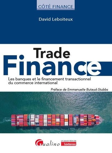 Trade finance. Accompagner les opérations de commerce international grâce à l'offre bancaire