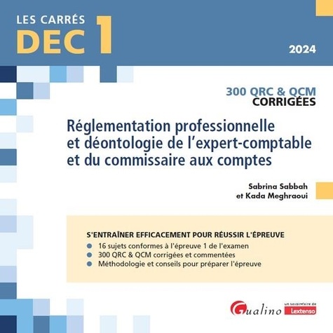 DEC 1 - Réglementation professionnelle et déontologie de l'expert-comptable et du commissaire aux comptes DEC 1. QRC et QCM corrigées. 300 QRC & QCM corrigées, Edition 2024