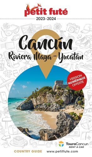 Petit Futé Cancun Riviera Maya-Yucatan. Edition 2023-2024