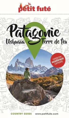 Petit Futé Patagonie. Ushuaia, Terre de feu, Edition 2023