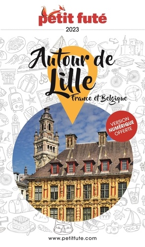 Petit futé Autour de Lille. France et Belgique, Edition 2023
