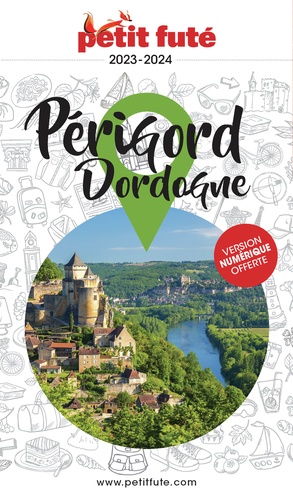 Petit Futé Périgord-Dordogne. Edition 2023-2024