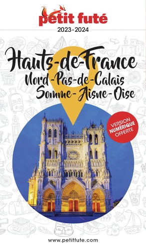 Petit Futé Hauts-de-France. Nord-Pas-de-Calais - Somme - Aisne - Oise, Edition 2023-2024