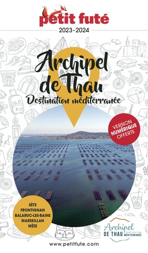 Petit Futé Archipel de Thau. Destination Méditerranée, Edition 2023-2024