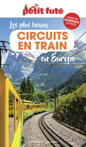 Petit Futé Les plus beaux circuits en train en Europe. Edition 2023