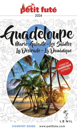 Guadeloupe. Marie-Galante, Les Saintes, La Désirade, La Dominique, Edition 2024