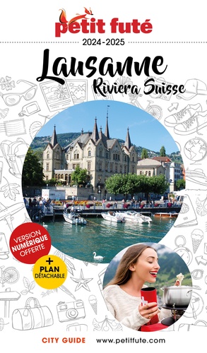 Petit Futé Lausanne - Riviera suisse. Edition 2024-2025. Avec 1 Plan détachable