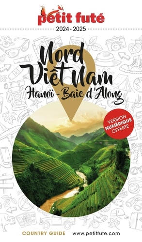 Petit Futé Nord Vietnam . Hanoï - Baie d'Along, Edition 2024-2025
