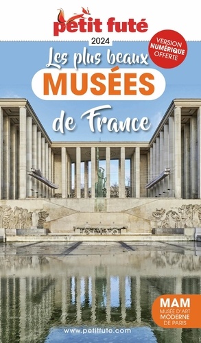 Petit Futé Les plus beaux musées de France. Edition 2024