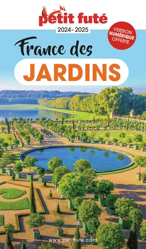 Petit Futé France des jardins. Edition 2024-2025