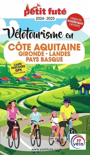 Petit Futé Vélotourisme en Côte Aquitaine. Gironde - Landes - Pays Basque, Edition 2024-2025