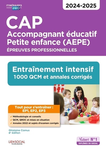 CAP Accompagnant éducatif Petite enfance (AEPE). Epreuves professionnelles. Entraînement intensif 1000 QCM et exercices corrigés, Edition 2024-2025