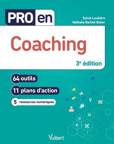 Pro en coaching. 64 outils, 11 plans d'action, 5 ressources numériques, 3e édition