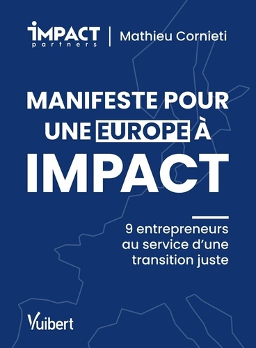 Manifeste pour une Europe à impact. 9 entrepreneurs au service d'une transition juste