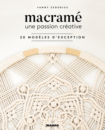 Macramé, une passion créative. 20 modèles d'exception