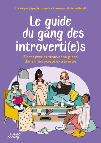 Le guide du gang des introverti(e)s. S'accepter et trouver sa place dans une société extravertie