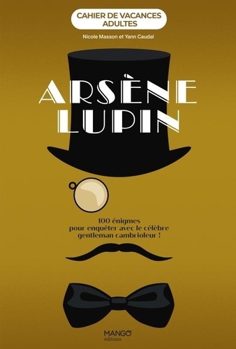 Cahier de vacances adultes Arsène Lupin. 100 énigmes pour enquêter avec le célèbre gentleman cambrioleur !