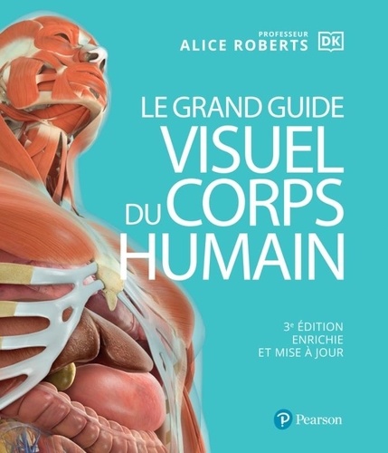 Le grand guide visuel du corps humain. 3e édition revue et augmentée