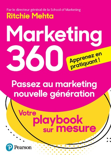Marketing 360. Passez au marketing nouvelle génération : votre playbook sur mesure