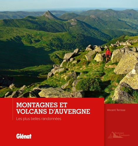 Montagnes et volcans d'Auvergne. Les plus belles randonnées