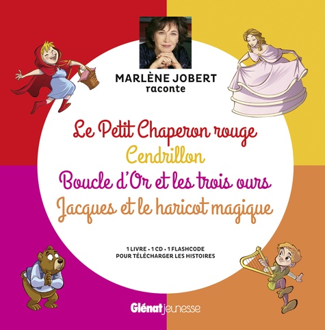 Marlène Jobert raconte Le Petit Chaperon rouge, Cendrillon, Boucle d'Or et les trois ours, Jacques et le haricot. 1 CD audio